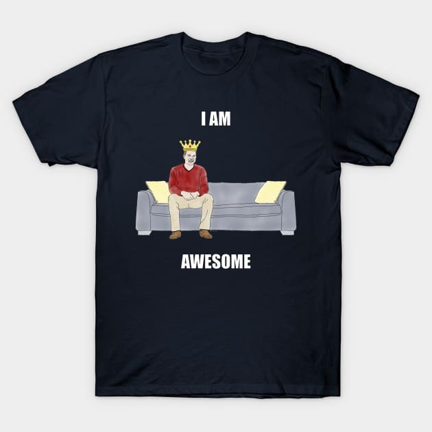 The Sofa King: I am Awesome T-Shirt by childofthecorn